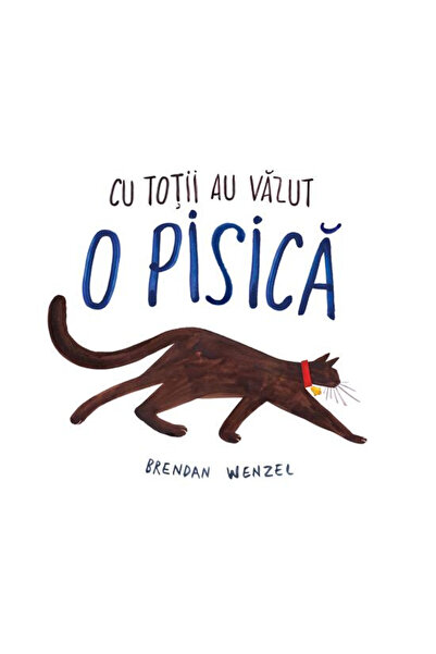 Editura Art Everyone Has Seen a Cat, Brendan Wenzel - Art Publishing House