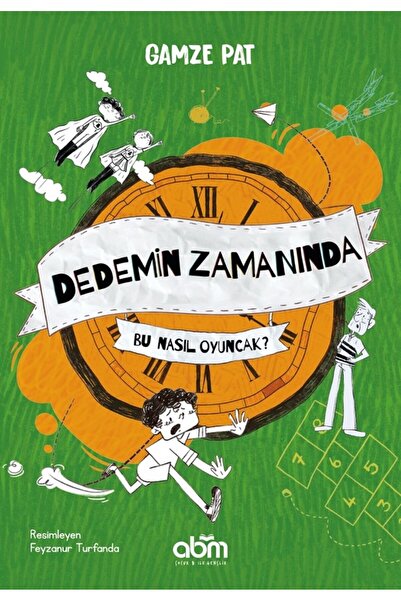 Abm Yayınevi Dedemin Zamanında - Bu Nasıl Oyuncak 7+ Yaş Geri Dönüşüm Temalı ...