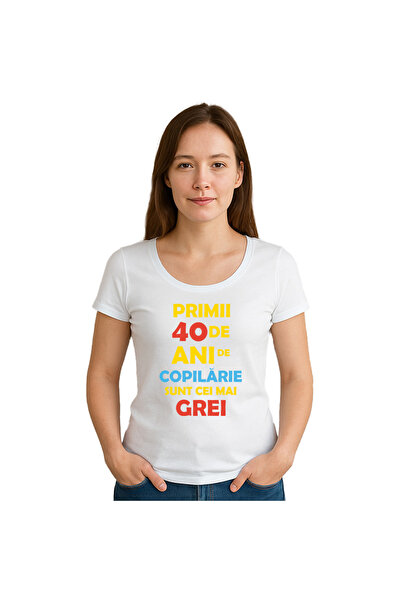 OEM Tricou dama Primii 40de ani de copilarie sunt cei mai grei , 100%bumbac
