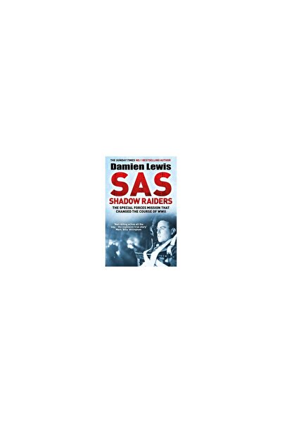 Quercus SAS Shadow Raiders The Ultra-Secret Mission That Changed the Course o...