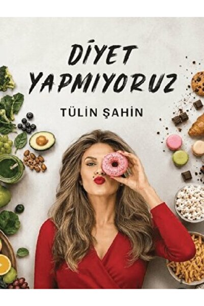 Kronik Kitap Tülin Şahin - Diyet Yapmıyoruz ( )