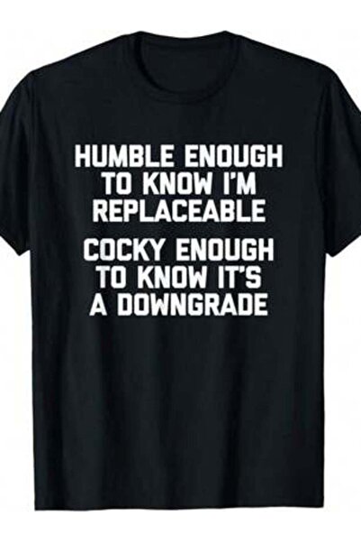 KYMC07 تي شيرت بطباعة "Humble I'm Replaceable Cocky Enough To Know It's A Dow...