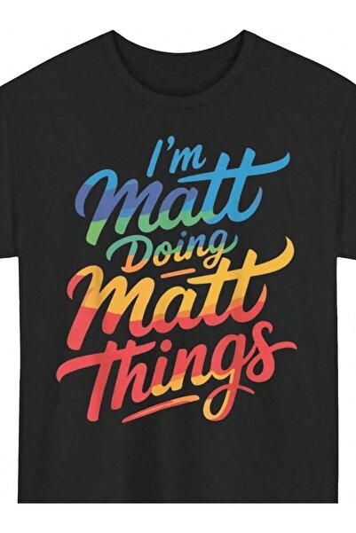 9TAY ' Unisex "Matt Is Doing Matt Things" T-Shirt - Funny Ized Surname, Plus ...