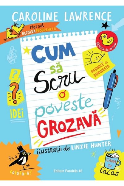 Paralela 45 Cum sa scrii o poveste grozava - Caroline Lawrence