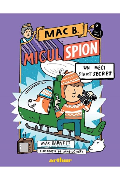 Grupul Editorial Art Mac B. Micul spion Vol.3: Un meci strict secret - Mac Ba...