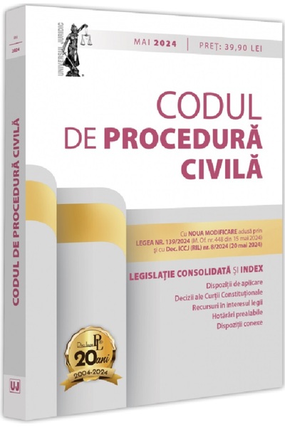 Universul Juridic Codul de procedura civila. Mai 2024 - Dan Lupascu
