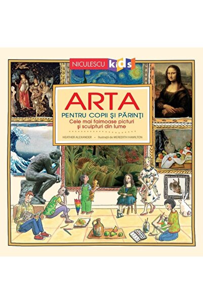Niculescu Arta pentru copii si parinti - Heather Alexander