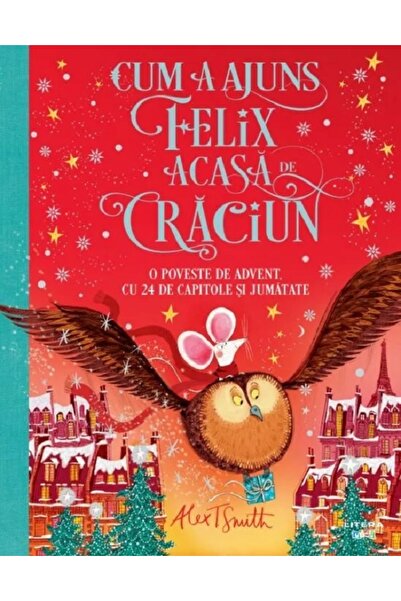 Litera Cum a ajuns Felix acasa de Craciun - Alex T. Smith