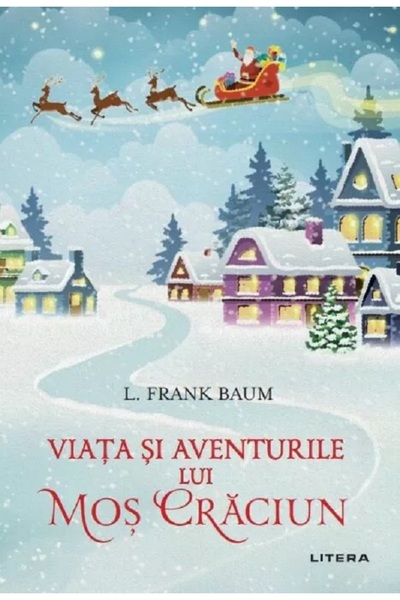 Litera Viata si aventurile lui Mos Craciun - L. Frank Baum