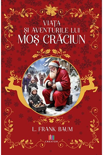 Editura Creator Viata si aventurile lui Mos Craciun - L. Frank Baum