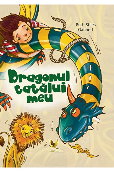 Aquila Dragonul tatalui meu - Ruth Stiles Gannett