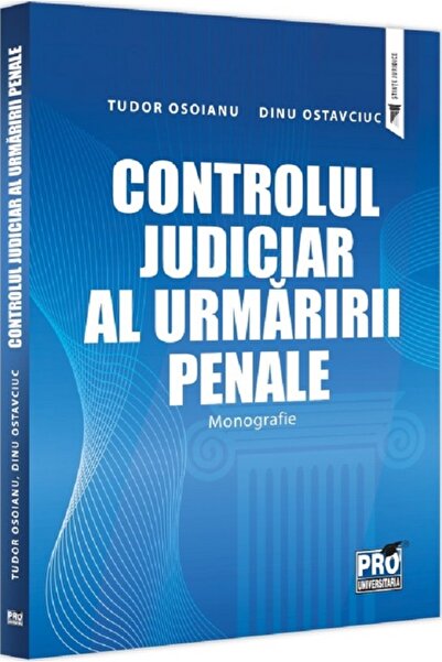 Pro Universitaria Controlul judiciar al urmaririi penale. Monografie - Dinu O...