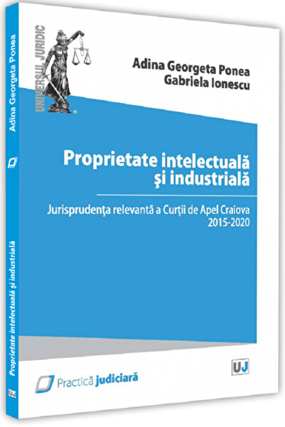 Universul Juridic Proprietate intelectuala si industriala - Adina Georgeta Po...