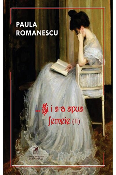Cartea Romaneasca Educational Si i s-a spus femeie Vol.2 - Paula Romanescu