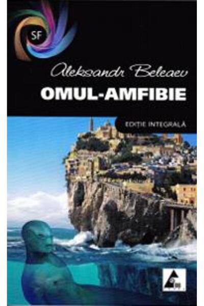Agora Omul-amfibie - Aleksandr Beleaev