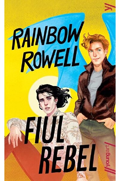 Grupul Editorial Art Fiul rebel - Rainbow Rowell