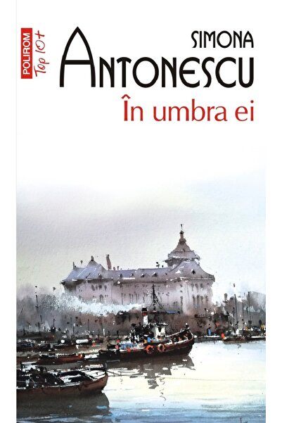 Polirom In umbra ei - Simona Antonescu