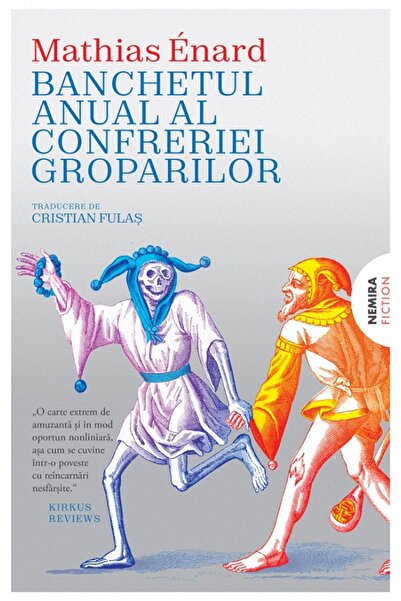 Nemira Banchetul anual al confreriei groparilor - Mathias Enard