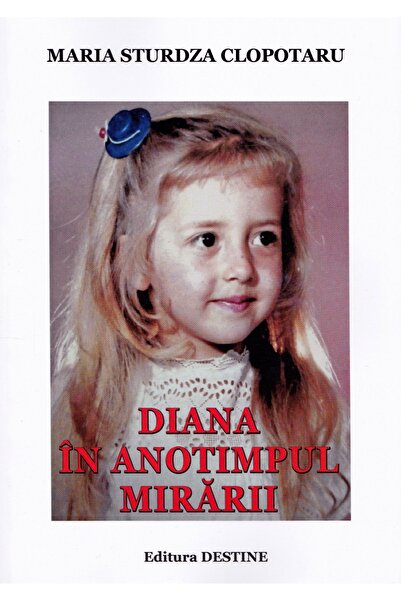 DESTİNE Diana in anotimpul iubirii - Maria Sturdza Clopotaru