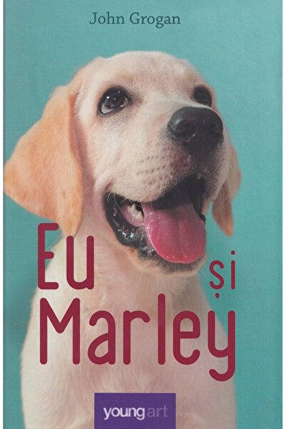 Grupul Editorial Art Eu si Marley - John Grogan
