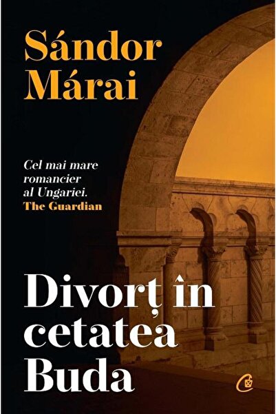 Editura Curtea Veche Divort in cetatea Buda, Sandor Marai
