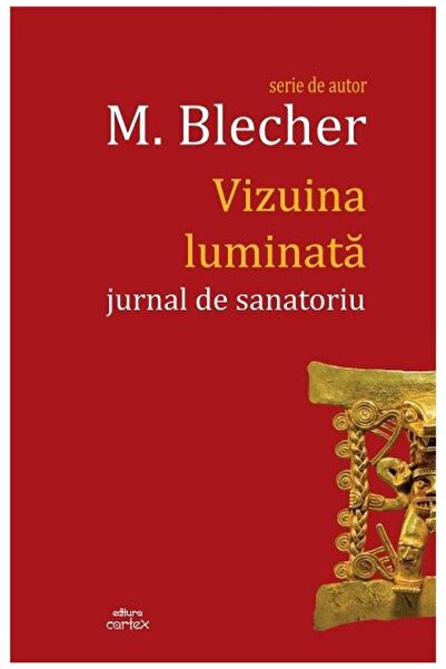 Editura Cartex Vizuina luminata. Jurnal de sanatoriu, Max Blecher
