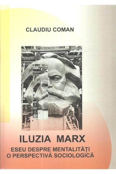 Editura de Vest Iluzia Marx. Eseu despre mentalitati. O perspectiv