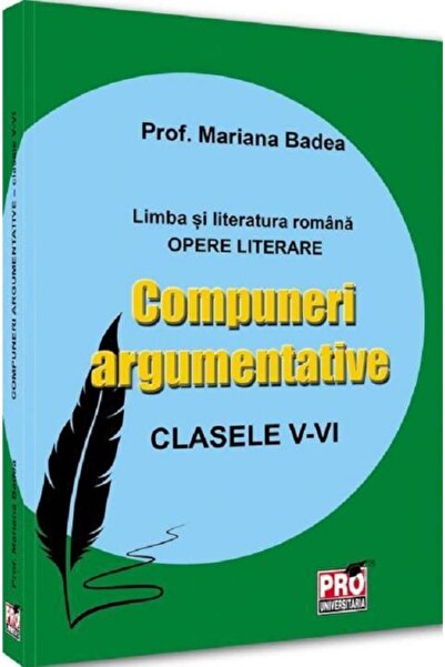 Pro Universitaria Eseuri argumentative pentru clasele a 5-a și a 6-a
