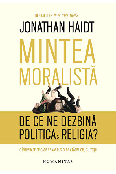 Humanitas Minte moralistă. De ce politica și religia ne despărțesc?