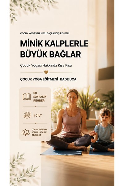 Yogatoon Kids World Çocuk Yogasına Hızlı Başlangıç Rehberi - Minik Kalplerle Büyük Bağlar - 50 Sayfalık Eğitim Rehberi