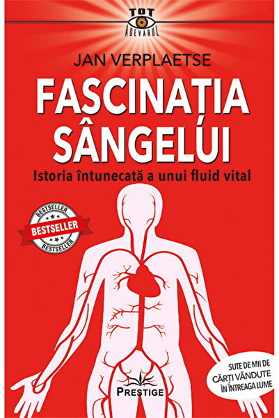 Editura Prestige Fascinatia sangelui. Istoria intunecata a unui fluid vital
