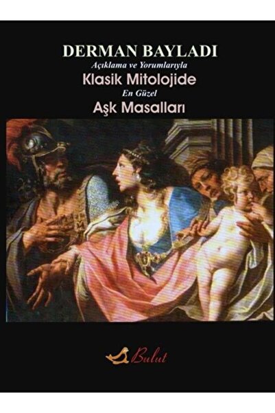 Bulut Yayınları Klasik Mitolojide En Güzel Aşk Masalları; Açıklamalı ve Yorum...