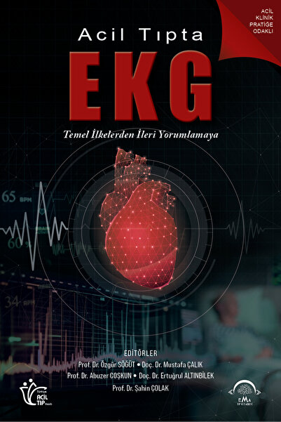 Ema Tıp Kitabevi Acil Tıpta EKG: Temel İlkelerden İleri Yorumlamaya