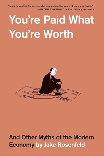 Harvard University Press You’re Paid What You’re Worth: And Other Myths of th...