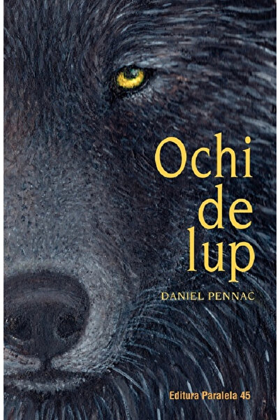 Editura Paralela 45 Wolf's Eye. Ed. 2, Daniel Pennac - Paralela 45 Publishing...