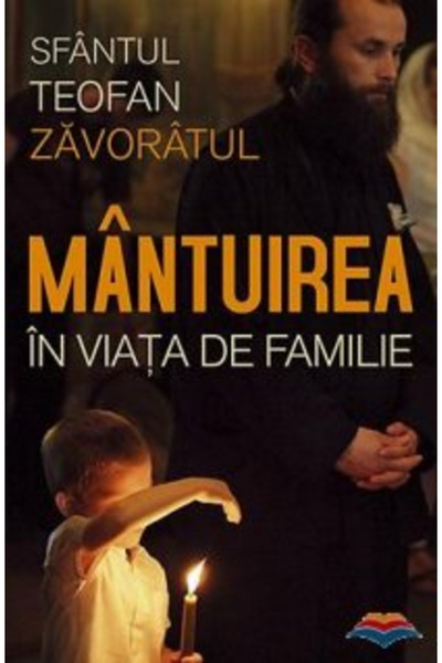 Editura Sophia Salvare în viața de familie, Sfântul Teofan Ascetic - Editura ...