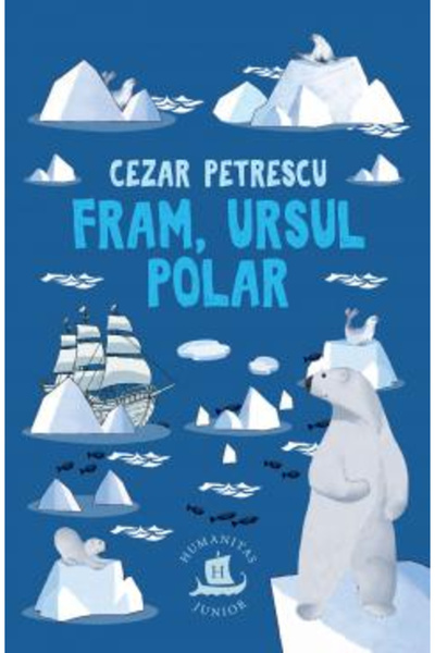Editura Humanitas Fram, the Polar Bear, Cezar Petrescu - Humanitas Publishing...