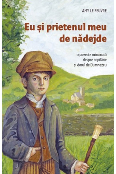 Editura Sophia Eu și prietena mea speranțăplină, Amy Le Feuvre - Editura Sophia