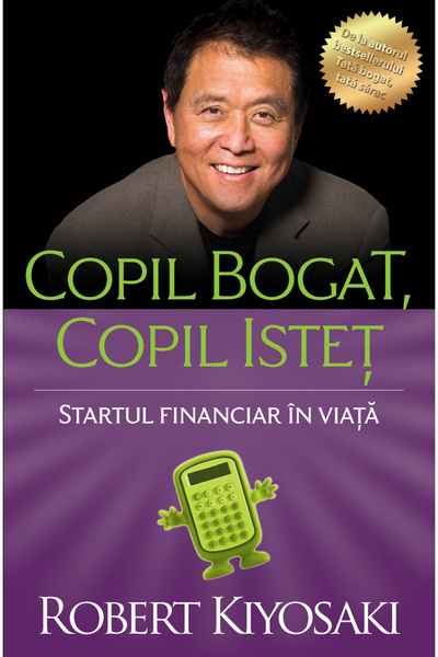 Editura Curtea Veche Rich Kid. Smart Kid Ed. Iv, Robert T. Kiyosaki - Curtea ...
