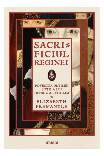 Editura Art The Queen's Sacrifice , Elizabeth Fremantle - Art Publishing House