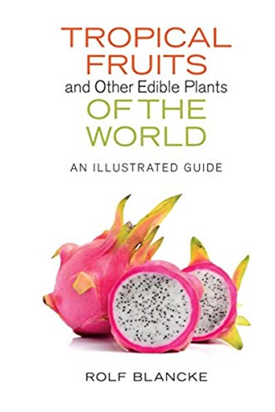 Various Tropical Fruits and Other Edible Plants of the World: An Illustrated ...