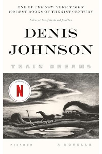 Picador Train Dreams: A Novella
