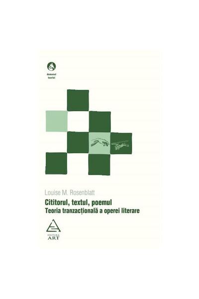 ART Cititorul, textul, poemul. Teoria tranzacțională a operei literare - Loui...
