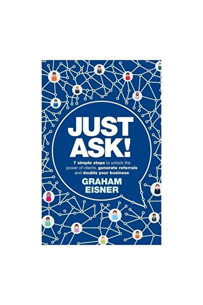 Practical Inspiration Publishing Just Ask!: 7 Simple Steps To Unlock The Powe...