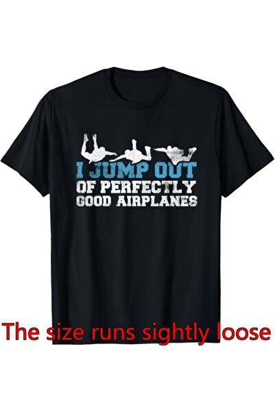Ekim11 تي شيرت نسائي مطبوع عليه "I Jump Out Of Perfectly Good Airplanes Funny...
