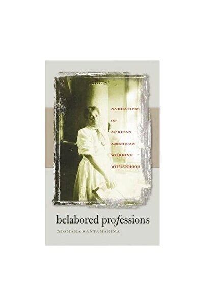 The University of North Carolina Press Belabored Professions