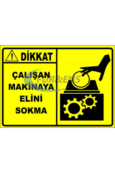 ÇALIŞAN MAKİNAYA ELİNİ SOKMA LEVHA