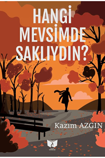 Ateş Yayınları Hangi Mevsimde Saklıydın? / Kazım Azgın / / 9786255702586