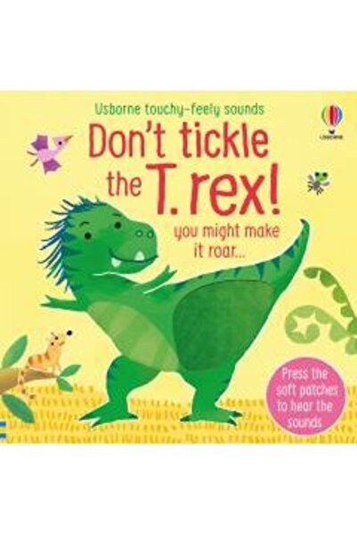 Usborne Touchy-Feely Sound Books: Don't tickle the T. rex! / Sam Taplin / / 9...
