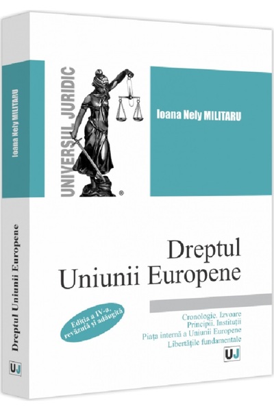 Universul Juridic Dreptul Uniunii Europene. Cronologie. Izvoare. Principii. I...